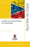 ¿Cómo se crea el dinero en Colombia? by Manuel Bernal Garzón