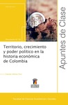 Territorio, crecimiento y poder político en la historia económica de Colombia