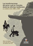 Las transformaciones del sector rural en Colombia desde las reformas neoliberales: un análisis entre 1980 y 2004 by Nohora León Rodríguez, Carlos Arturo Meza Carvajalino, and Jairo Guillermo Isaza Castro