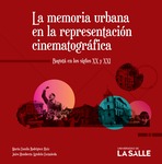 La memoria urbana en la representación cinematográfica. Bogotá en los siglos XX y XXI by María Camila Rodríguez Ruíz and Jairo Humberto Agudelo Castañeda