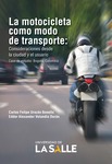 La motocicleta como modo de transporte: consideraciones desde la ciudad y el usuario by Carlos Felipe Urazán Bonells and Edder Alexander Velandia Durán