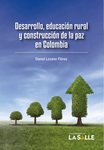 Desarrollo, educación rural y construcción de la paz en Colombia by Daniel Lozano Flórez