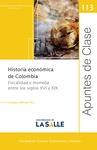 Historia económica de Colombia: fiscalidad y moneda entre los siglos XVI y XIX by Claudia Milena Pico Bonilla