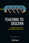 Teaching to discern: forming connections, decolonizing perspectives by Hernando Arturo Estévez Cuervo