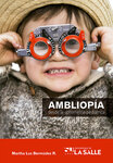Ambliopía desde la optometría pediátrica by Martha Luz Bermúdez Ruiz