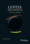 Lentes de contacto: teoría y práctica by Sergio Mario García Ramírez