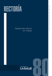 Librillo 80. Reglamento interno de trabajo by Universidad de La Salle. Rectoría