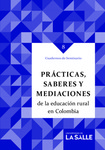 Prácticas, saberes y mediaciones de la educación rural en Colombia by Myriam Alba Zapata Jiménez