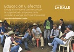 Educación y afectos : etnografía afectiva para reconocer la subjetividad campesina de la vereda La Manga, en Yopal (Casanare) by Javier Ricardo Salcedo Casallas